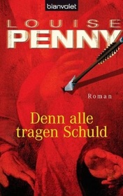 Denn alle tragen Schuld (Still Life) (Chief Inspector Gamache, Bk 1) (German Edition)