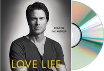 Love Life Audiobook :Love Life by Rob Lowe [ROB LOWE LOVE LIFE][Unabridged, Audio CD]
