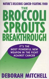 The Broccoli Sprouts Breakthrough: The New Miracle Food for Cancer Prevention