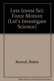 Force and Motion (Let's Investigate Science)