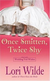 Once Smitten, Twice Shy (Wedding Veil Wishes, Bk 2)