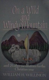 On a Wild and Windy Mountain: And 25 Other Meditations for the Christian Year