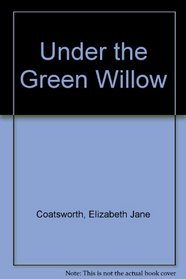 Under the Green Willow
