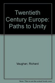 Twentieth Century Europe: Paths to Unity