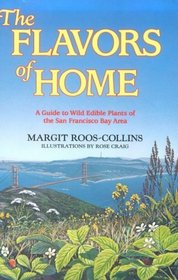 The Flavors of Home: A Guide to Wild Edible Plants of the San Francisco Bay Area