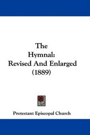 The Hymnal: Revised And Enlarged (1889)