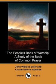 The People's Book of Worship: A Study of the Book of Common Prayer (Dodo Press)