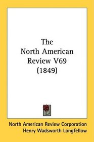 The North American Review V69 (1849)