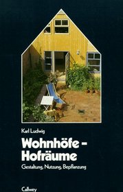 Wohnhofe, Hofraume: Gestaltung, Nutzung, Bepflanzung (--rund ums Haus) (German Edition)