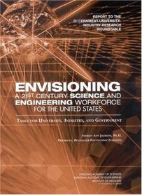 Envisioning A 21st Century Science and Engineering Workforce for the United States: Tasks for University, Industry, and Government