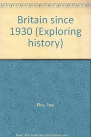 Britain Since 1930 (Exploring History)