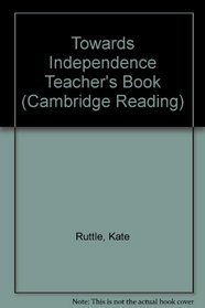 Towards Independence Teacher's Book (Cambridge Reading)