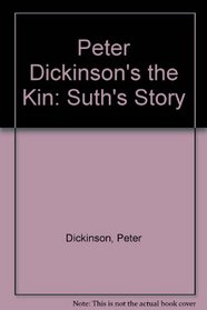 Peter Dickinson's the Kin: Suth's Story
