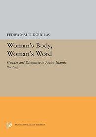 Woman's Body, Woman's Word: Gender and Discourse in Arabo-Islamic Writing