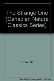 The Strange One (Canadian Nature Classics Series)