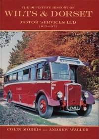 The Definitive History of Wilts and Dorset Motor Services Ltd, 1915-1972