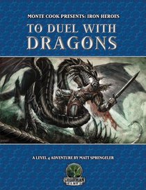 To Duel With Dragons (Dungeons & Dragons d20 3.5 Fantasy Roleplaying, Iron Heroes Adventure, Level 4)