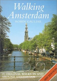 Walking Amsterdam, Third Edition: 25 Original Walks in and Around Amsterdam