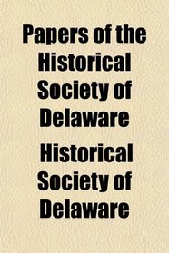 Papers of the Historical Society of Delaware