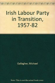 Irish Labour Party in Transition, 1957-82
