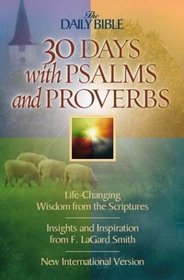 30 Days Through Psalms and Proverbs: The Daily Bible (Daily Bible Series)
