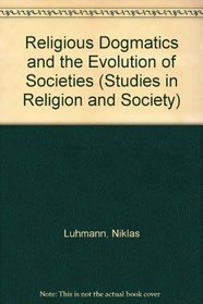 Religious Dogmatics and the Evolution of Societies (Studies in Religion and Society)
