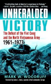 Unheralded Victory : The Defeat of the Viet Cong and the North Vietnamese Army, 1961-1973