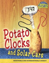 Potato Clocks and Solar Cars (Raintree Fusion: Physical Science)