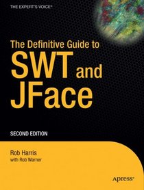 The Definitive Guide to SWT and Jface (The Definitive Guide)