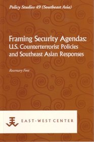 Framing Security Agendas: U.S. Counterterrorist Policies and Southeast Asian Responses (Policy Studies)