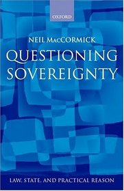 Questioning Sovereignty: Law, State, and Nation in the European Commonwealth (Law, State, and Practical Reason)