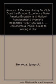 America: A Concise History 3e V2 & Does the Frontier Experience Make America Exceptional & Harlem Renaissance & Women's Magazines, 1940-1960 &U.S. Environmentalism ... Documents & Pocket Guide to Writing in Hist