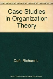Organizational Theory: Cases a ND Applic (West Series in Management)