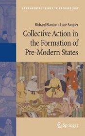 Collective Action in the Formation of Pre-Modern States (Fundamental Issues in Archaeology)