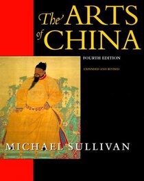 The Arts of China (An Ahmanson Murphy Fine Arts Book)