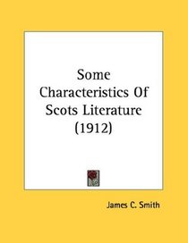 Some Characteristics Of Scots Literature (1912)