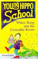 Whizz Bang and the Crocodile Room (Young Hippo School S.)