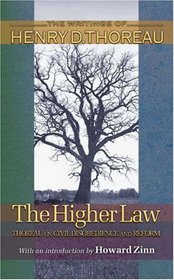 The Higher Law: Thoreau on Civil Disobedience and Reform (Writings of Henry D. Thoreau)