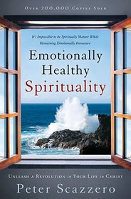 Emotionally Healthy Spirituality: Unleash a Revolution in Your Life in Christ