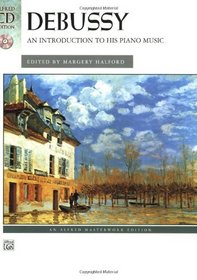 Debussy -- An Introduction to His Piano Music (Alfred Masterwork CD Edition)