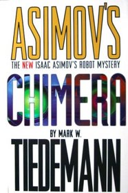 Asimov's Chimera (Isaac Asimov's Robots, Bk 2)