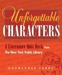 Unforgettable Characters: A Literature Quiz Deck from the New York Public Library Knowledge Cards Deck