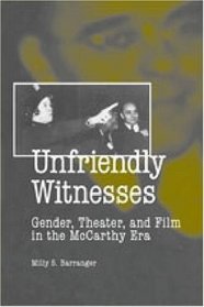 Unfriendly Witnesses: Gender, Theater, and Film in the McCarthy Era (Theater in the Americas)