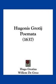 Hugonis Grotij Poemata (1637) (Latin Edition)