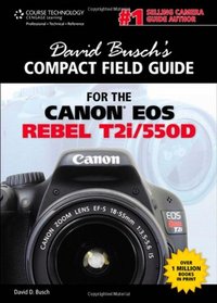 David Busch's Compact Field Guide for the Canon EOS Rebel T2i/550D