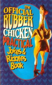 The Official Rubber Chicken Practical Jokes & Riddles Book