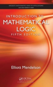 Introduction to Mathematical Logic, Fifth Edition (Discrete Mathematics and Its Applications)