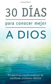 30 das para conocer mejor a Dios: Perspectivas transformadoras de escritores cristianos clsicos (VALUE BOOKS) (Spanish Edition)