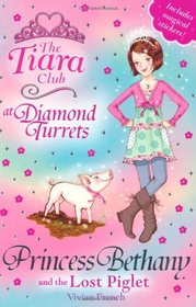 Princess Bethany and the Lost Piglet (The Tiara Club)