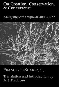 On Creation, Conservation, and Concurrence: Metaphysical Disputations 20, 21, and 22